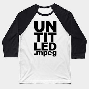 UNTITLED.mpeg Baseball T-Shirt